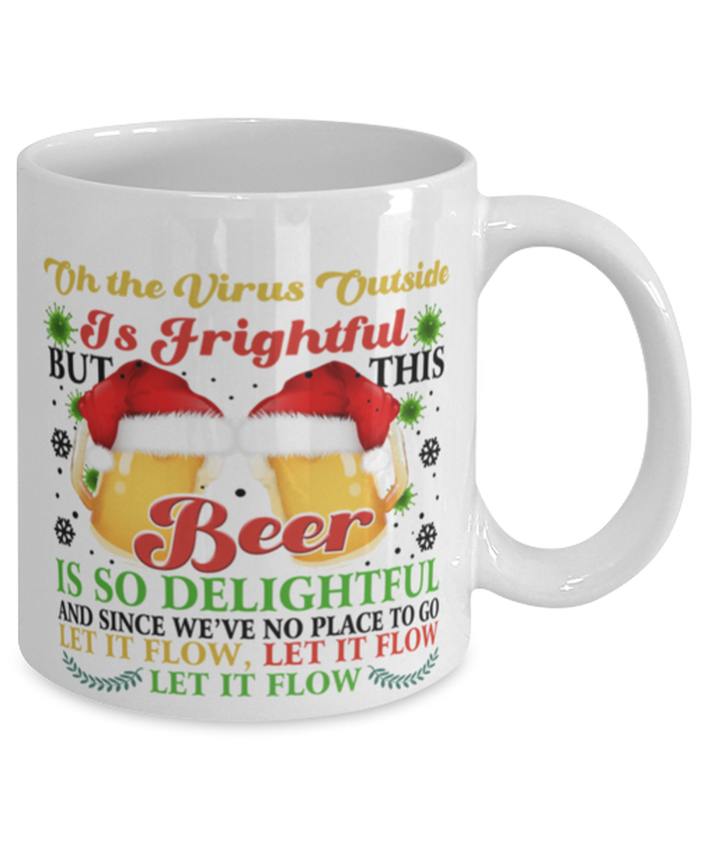 Funny Christmas Coffee Mug - Oh The Virus Outside Is Frightful But This Beer is So Delightful - Holiday Song Pun Cup For Beer Lovers