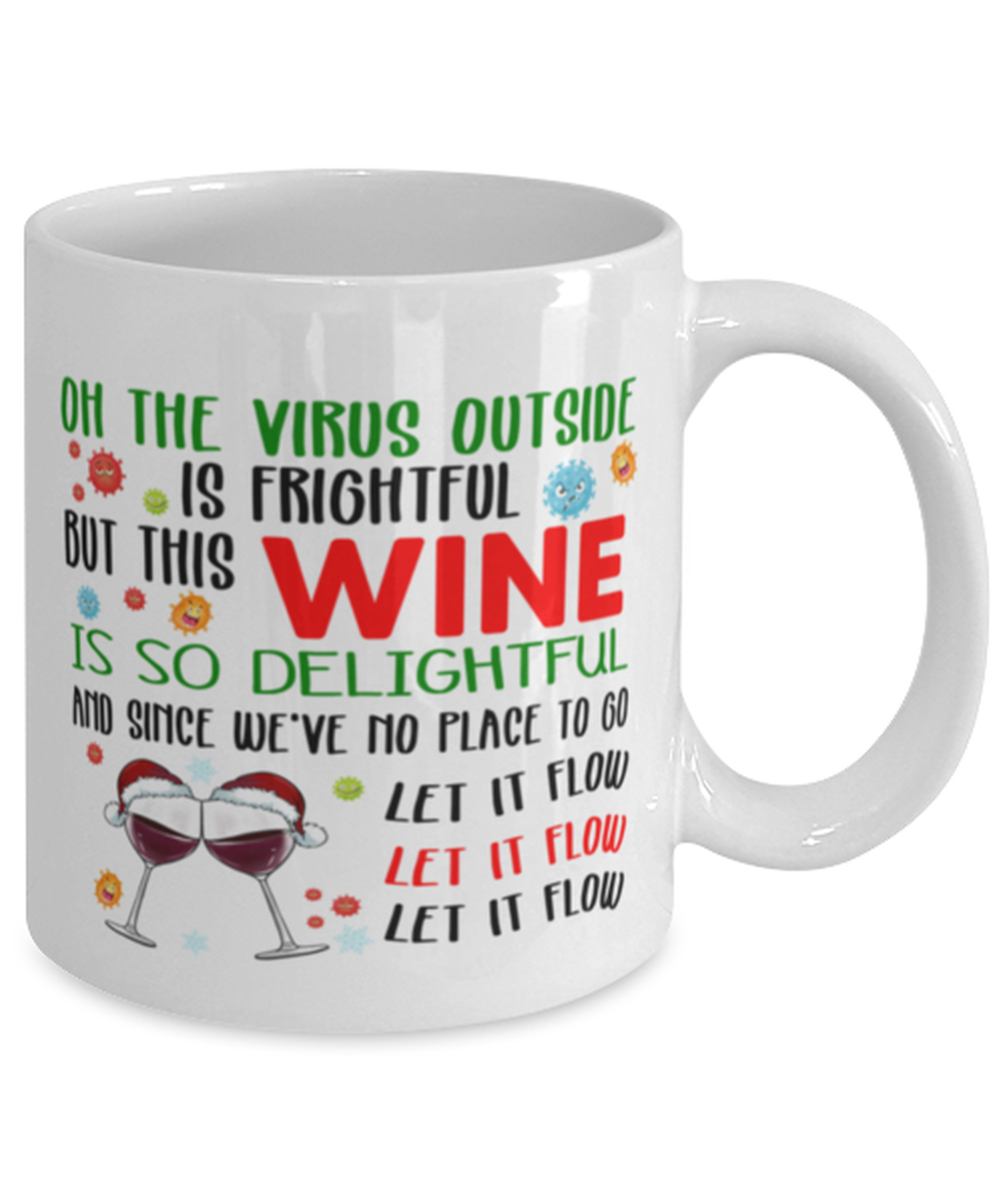 Funny Christmas Coffee Mug - Oh The Virus Outside Is Frightful But This Wine is So Delightful - Holiday Song Pun Cup For Wine Lovers