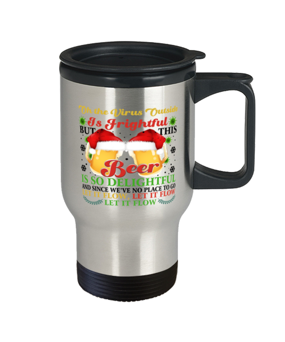 Funny Christmas Travel Mug - Oh The Virus Outside Is Frightful But This Beer is So Delightful - Holiday Song Pun Cup For Wine & Beer Lovers