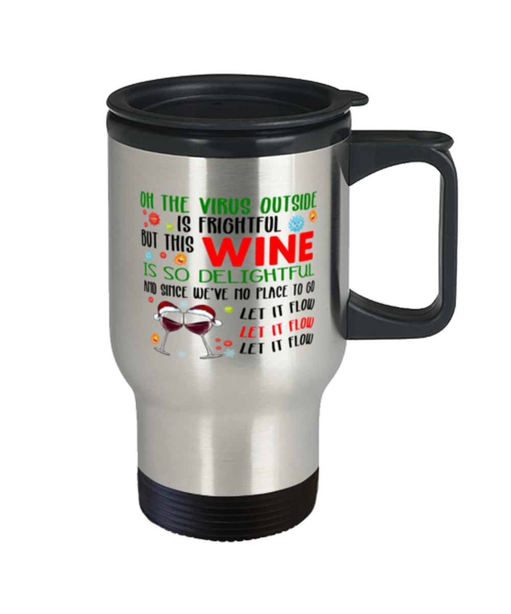 Funny Christmas Travel Mug - Oh The Virus Outside Is Frightful But This Wine is So Delightful - Holiday Song Pun Cup For Wine Lovers