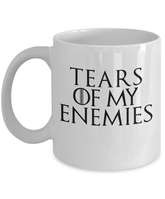 Tears Of My Enemies Mug - Sarcastic Coffee Mug For Women Men