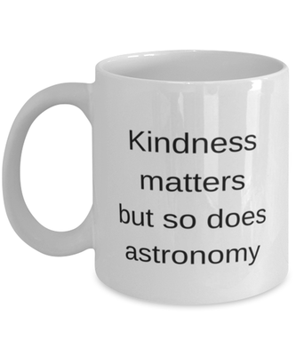 Astronomy Kindness Coffee Mug