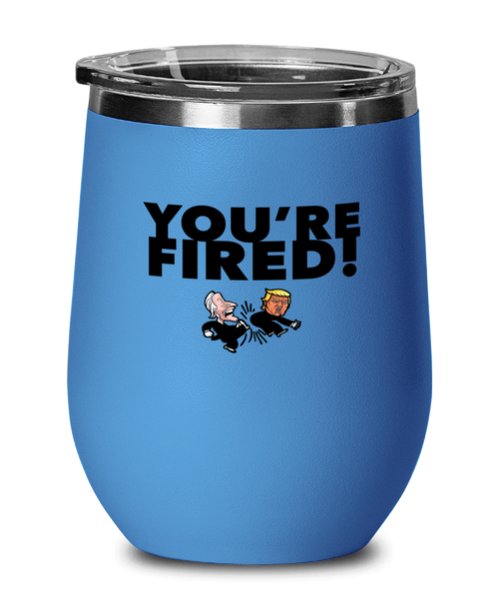 Funny Joe Biden New President Blue Wine Glass - "Trump You're Fired" - Gag Idea For Democractic Supporter