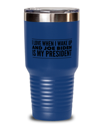 Funny Joe Biden New President Blue Tumbler 30 oz -