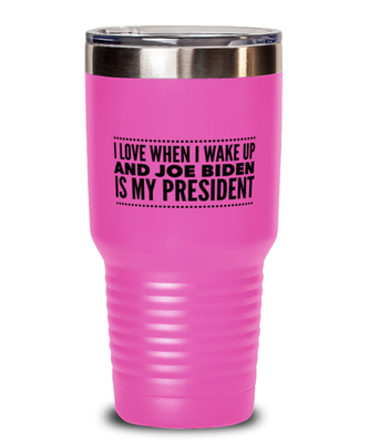 Funny Joe Biden New President Pink Tumbler 30 oz -