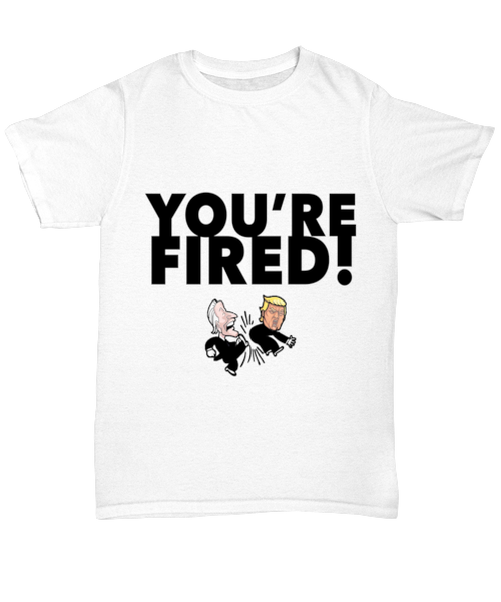 Funny Joe Biden "You're Fired Trump" Gag T-Shirt Unisex White