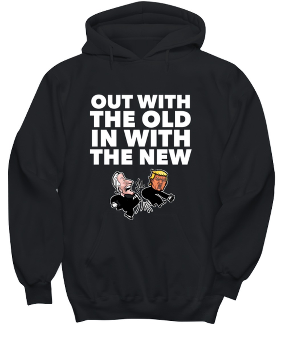 Funny Joe Biden Hoodie Black - "Out With The Old, In With The New"