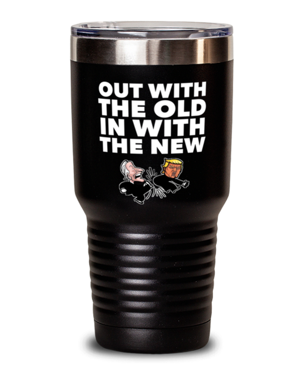 Funny Joe Biden New President Black Tumbler 30 oz - "Out With The Old"- Gag Idea For Democractic Supporter
