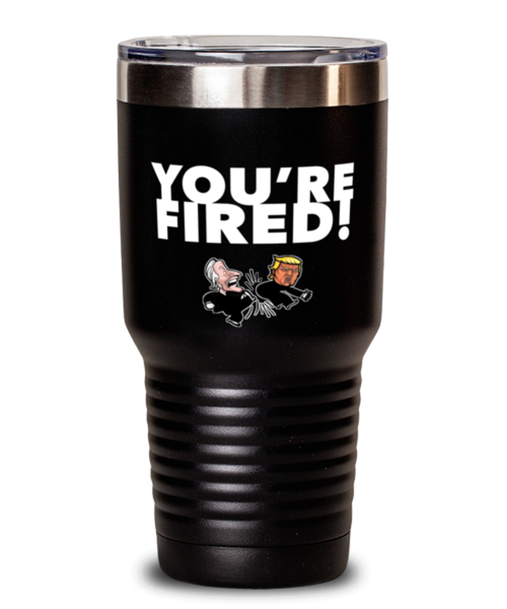 Funny Joe Biden Black Tumbler 30 oz - "You're Fired Trump" Gag Idea For Democractic Supporter