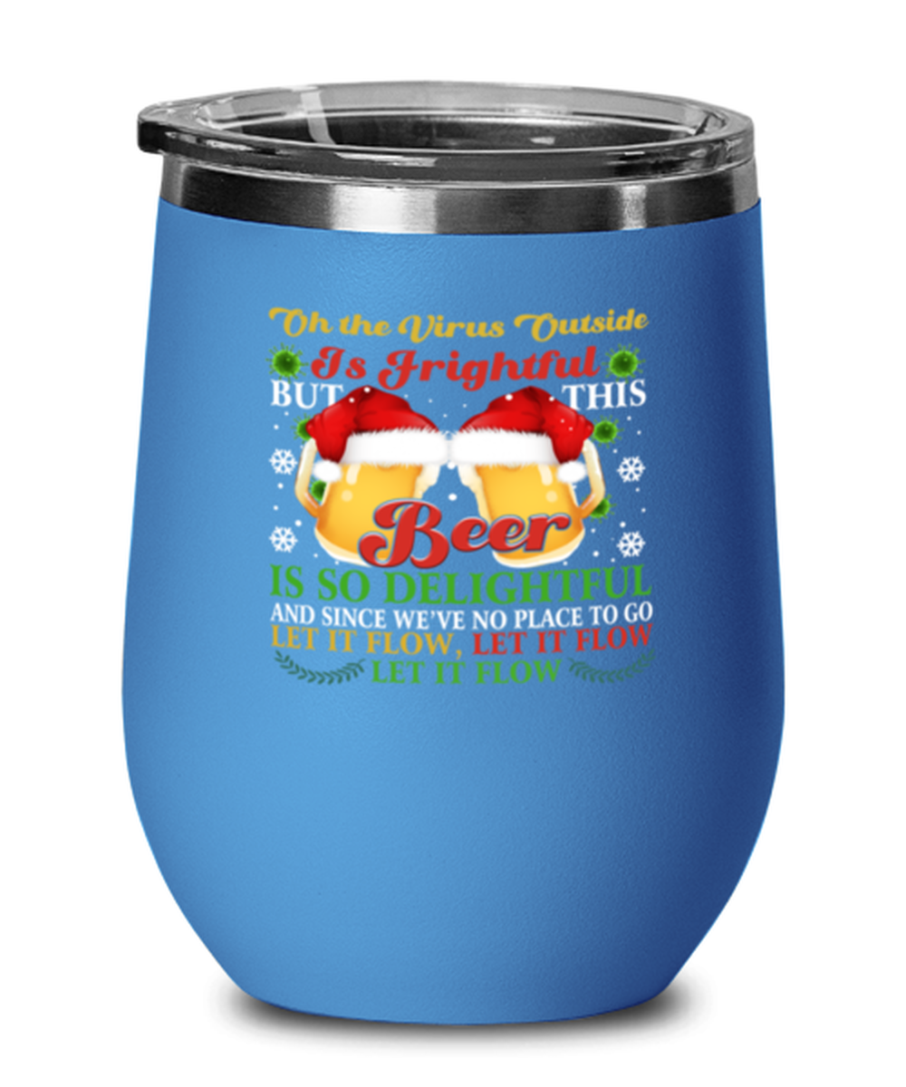 Funny Christmas Wine Glass Blue - Oh The Virus Outside Is Frightful But This Beer is So Delightful - Holiday Song Pun Cup For Wine & Beer Lovers
