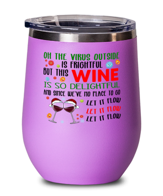 Funny Christmas Wine Glass Pink - Oh The Virus Outside Is Frightful But This Wine is So Delightful - Holiday Song Pun Cup For Wine Lovers