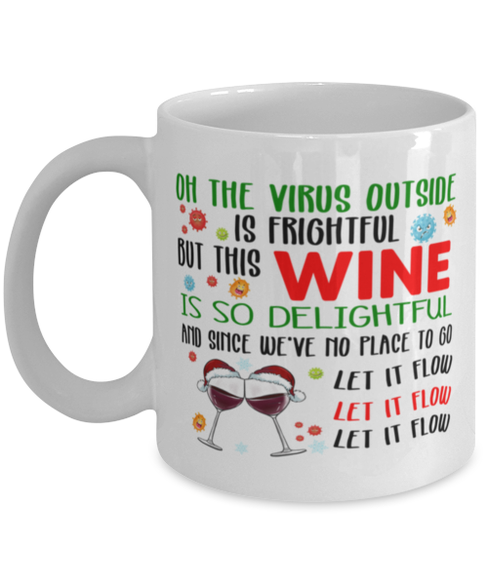 Funny Christmas Coffee Mug - Oh The Virus Outside Is Frightful But This Wine is So Delightful - Holiday Song Pun Cup For Wine Lovers