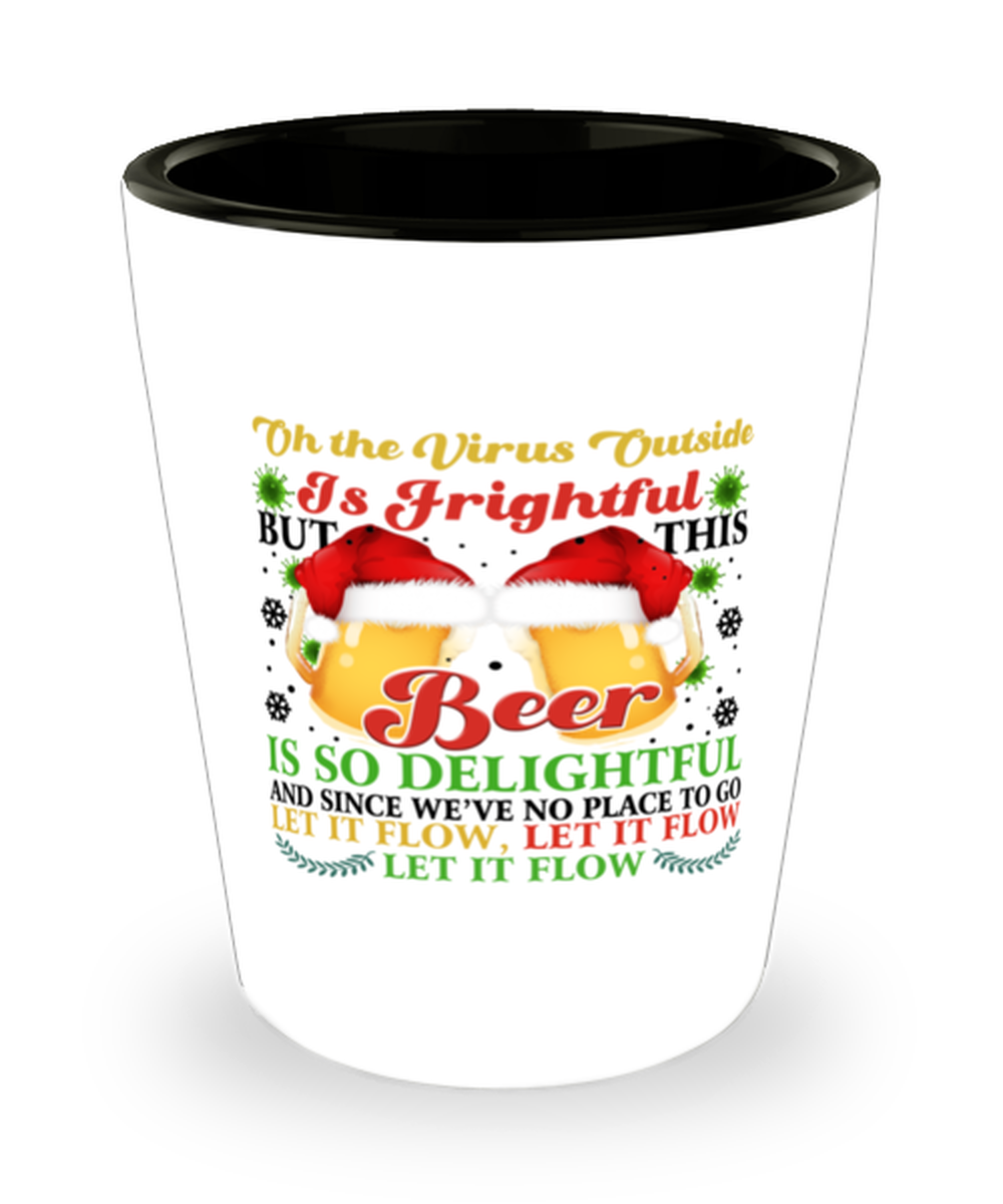 Funny Christmas Shot Glass - Oh The Virus Outside Is Frightful But This Beer is So Delightful - Holiday Song Pun Cup For Wine & Beer Lovers