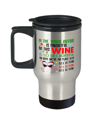 Funny Christmas Travel Mug - Oh The Virus Outside Is Frightful But This Wine is So Delightful - Holiday Song Pun Cup For Wine Lovers