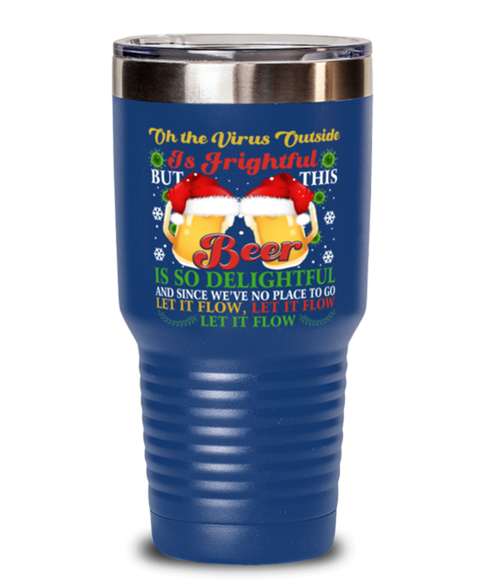Funny Christmas Tumbler Blue - Oh The Virus Outside Is Frightful But This Beer is So Delightful - Holiday Song Pun Cup For Wine Lovers