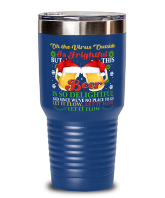 Funny Christmas Tumbler Blue - Oh The Virus Outside Is Frightful But This Beer is So Delightful - Holiday Song Pun Cup For Wine Lovers