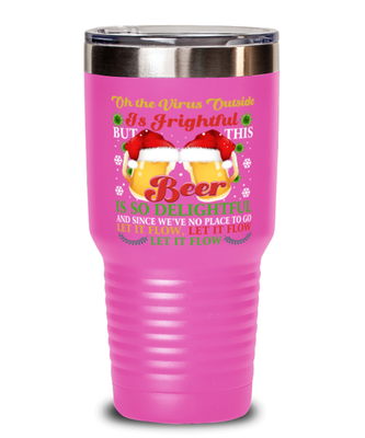 Funny Christmas Tumbler Pink - Oh The Virus Outside Is Frightful But This Beer is So Delightful - Holiday Song Pun Cup For Wine Lovers