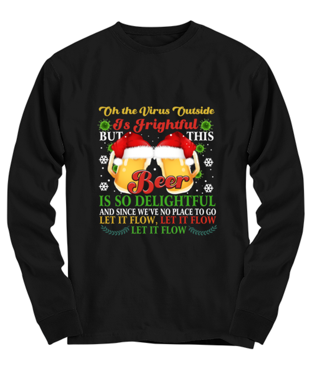 Funny Christmas Long Sleeve Shirt Black  - Oh The Virus Outside Is Frightful But This Beer is So Delightful Holiday Song Pun