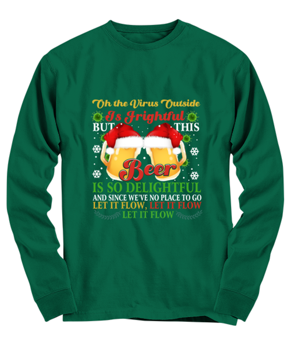 Funny Christmas Long Sleeve Shirt Green  - Oh The Virus Outside Is Frightful But This Beer is So Delightful Holiday Song Pun
