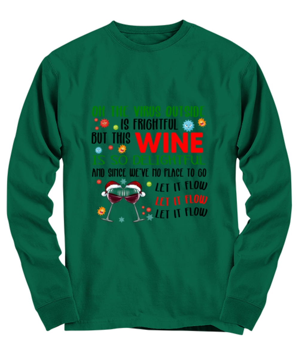 Funny Christmas Long Sleeve Shirt Green  - Oh The Virus Outside Is Frightful But This Wine is So Delightful Holiday Song Pun