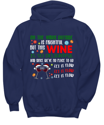 Funny Christmas Hoodie Navy Blue - Oh The Virus Outside Is Frightful But This Wine is So Delightful Holiday Song Pun