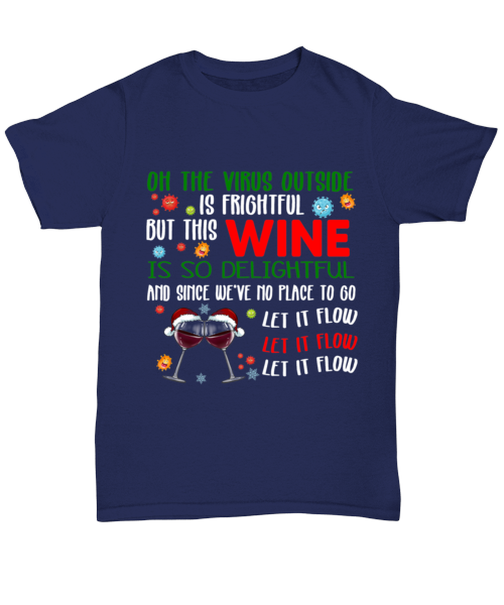 Funny Christmas Unisex T-Shirt Navy Blue - Oh The Virus Outside Is Frightful But This Wine is So Delightful Holiday Song Pun