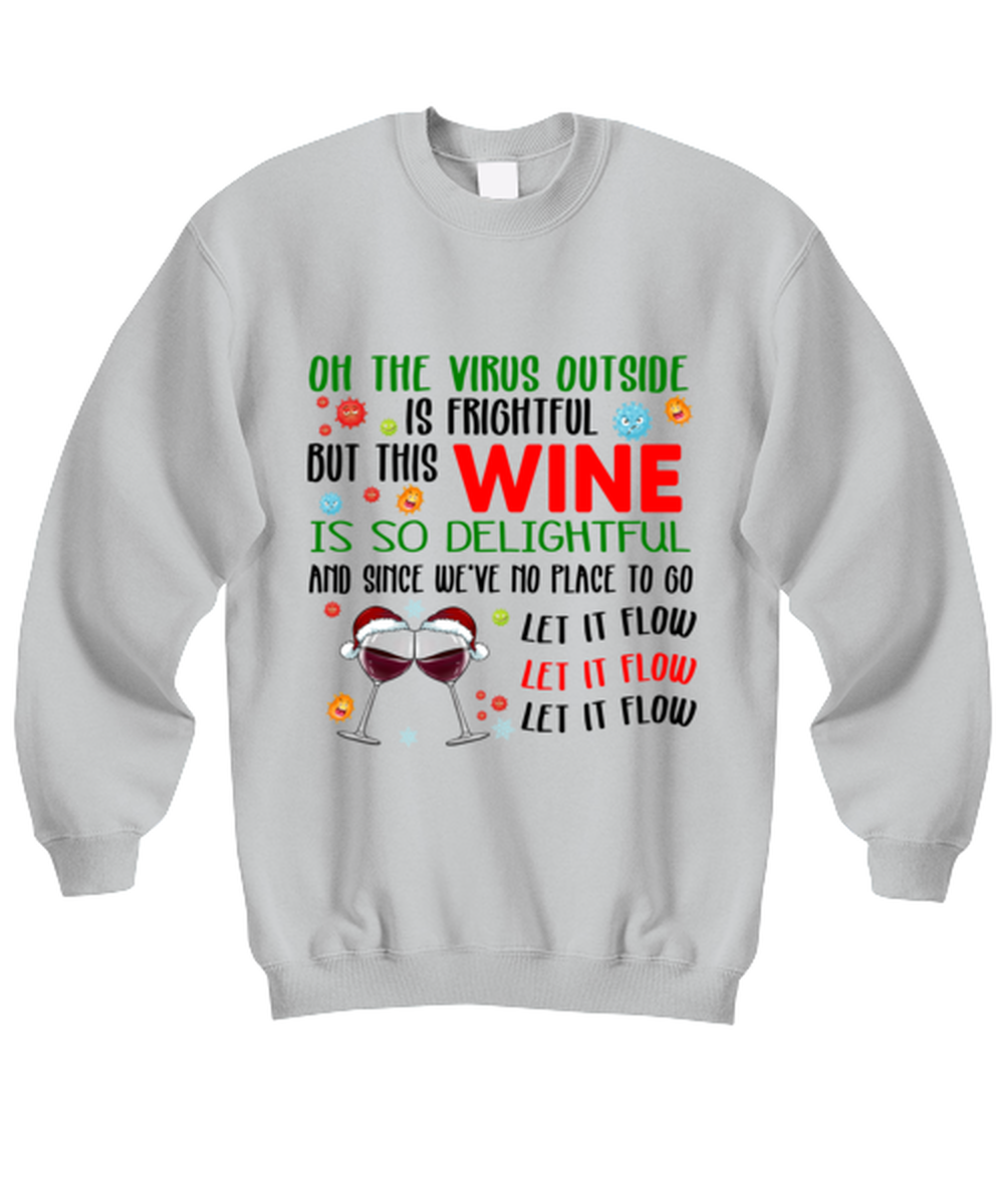 Funny Christmas Sweatshirt Ash Gray - Oh The Virus Outside Is Frightful But This Wine is So Delightful Holiday Song Pun