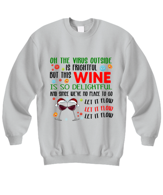 Funny Christmas Sweatshirt Ash Gray - Oh The Virus Outside Is Frightful But This Wine is So Delightful Holiday Song Pun