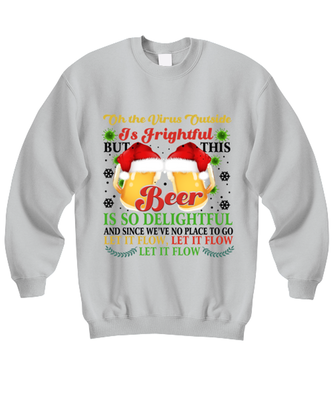 Funny Christmas Sweatshirt Ash Gray  - Oh The Virus Outside Is Frightful But This Beer is So Delightful Holiday Song Pun