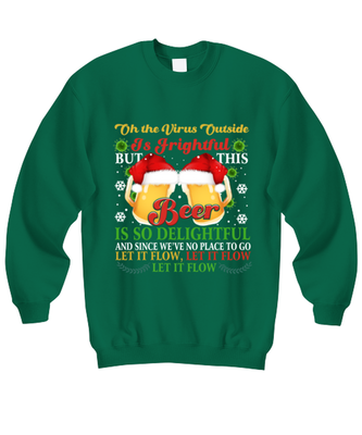 Funny Christmas Sweatshirt Green  - Oh The Virus Outside Is Frightful But This Wine is So Delightful Holiday Song Pun