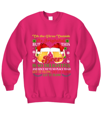 Funny Christmas Sweatshirt Heliconia Pink - Oh The Virus Outside Is Frightful But This Beer is So Delightful Holiday Song Pun