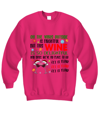 Funny Christmas Sweatshirt Heliconia Pink - Oh The Virus Outside Is Frightful But This Wine is So Delightful Holiday Song Pun