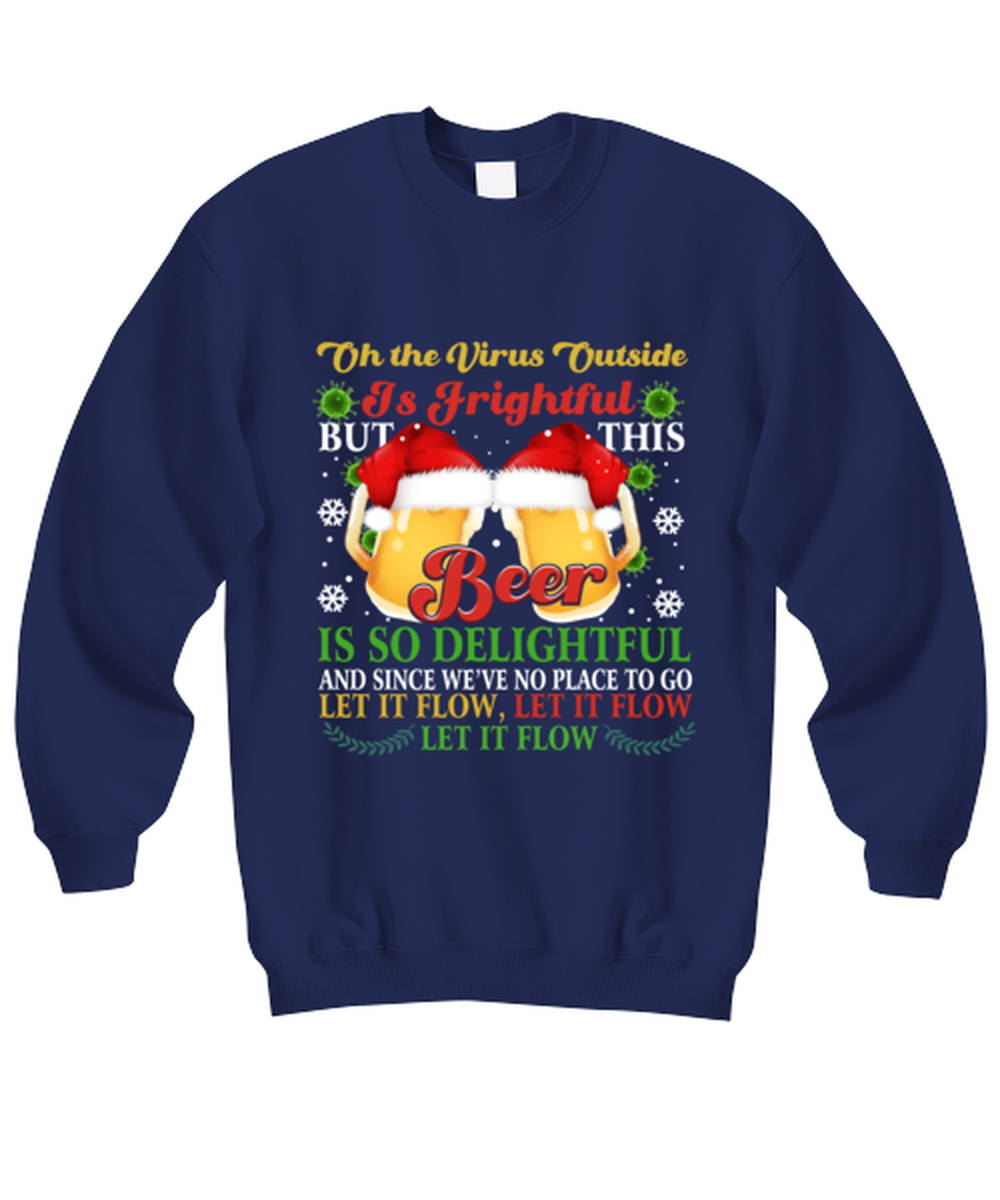 Funny Christmas Sweatshirt Navy Blue - Oh The Virus Outside Is Frightful But This Beer is So Delightful Holiday Song Pun