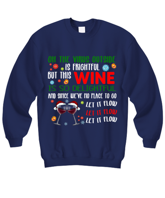 Funny Christmas Sweatshirt Navy Blue - Oh The Virus Outside Is Frightful But This Wine is So Delightful Holiday Song Pun