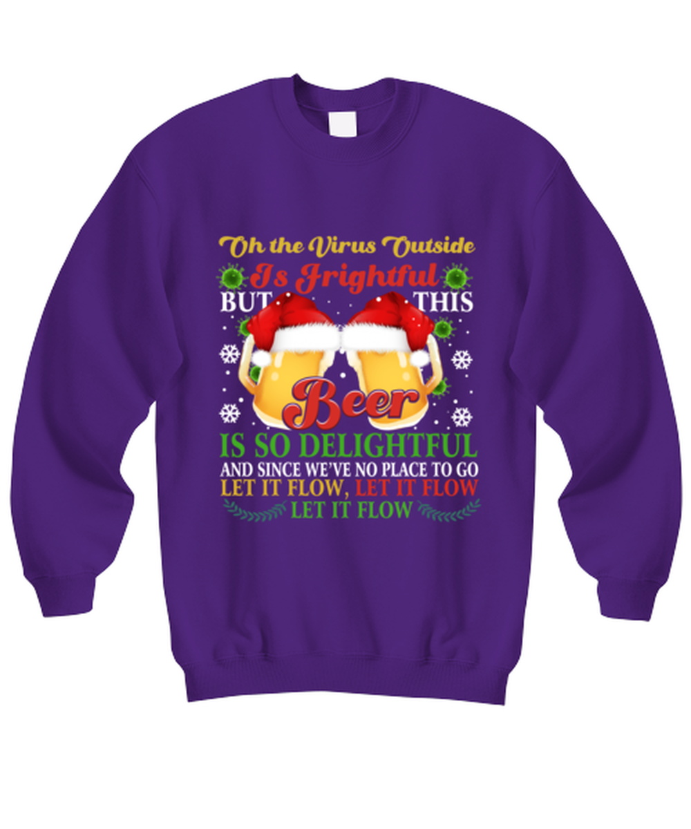 Funny Christmas Sweatshirt Purple - Oh The Virus Outside Is Frightful But This Beer is So Delightful Holiday Song Pun