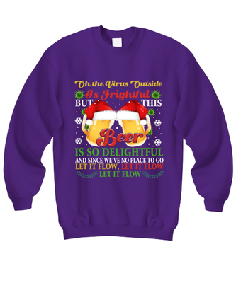 Funny Christmas Sweatshirt Purple - Oh The Virus Outside Is Frightful But This Beer is So Delightful Holiday Song Pun