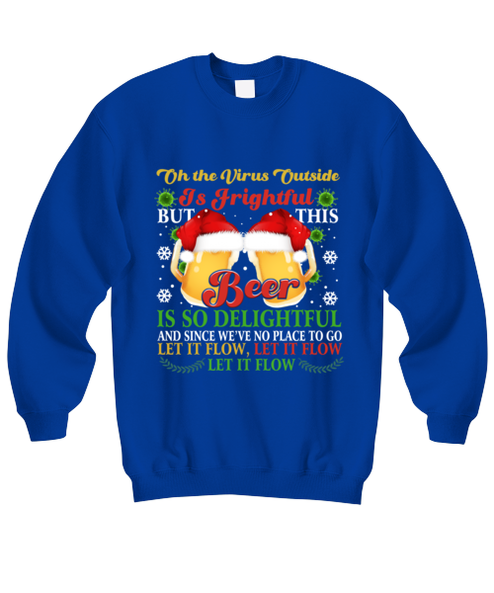 Funny Christmas Sweatshirt Royal Blue - Oh The Virus Outside Is Frightful But This Beer is So Delightful Holiday Song Pun