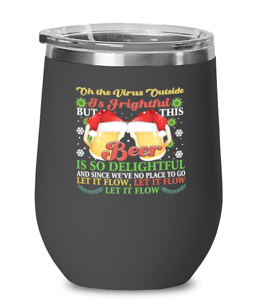 Funny Christmas Wine Glass Black - Oh The Virus Outside Is Frightful But This Beer is So Delightful - Holiday Song Pun Cup For Wine & Beer Lovers