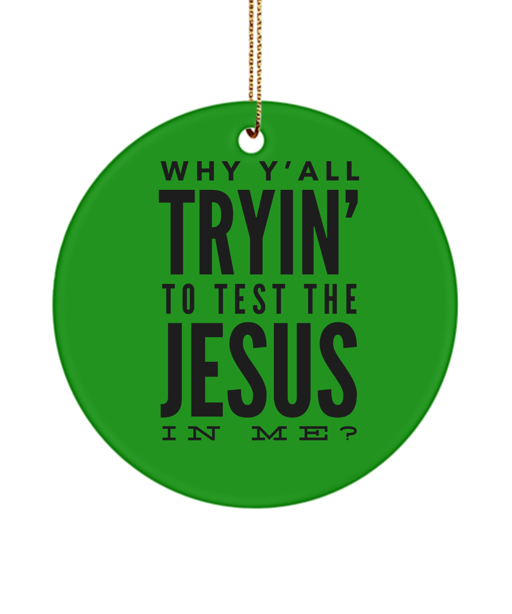 Test Jesus in me ornament
