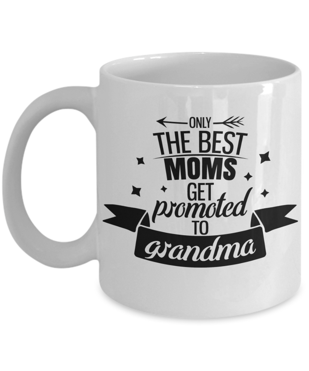 Only The Best Moms Get Promoted To Grandma Mug - Baby Reveal Pregnancy Announcement Mug
