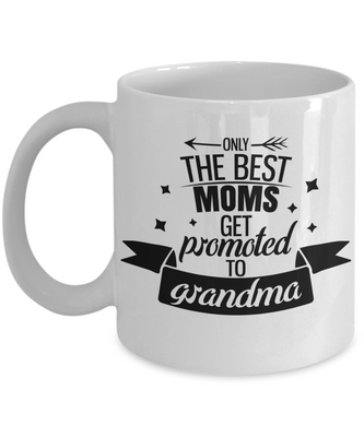Only The Best Moms Get Promoted To Grandma Mug - Baby Reveal Pregnancy Announcement Mug