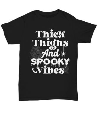 Thick Thighs and Spooky Vibes Shirt - Halloween Spooky Vibes T-Shirt Black Unisex