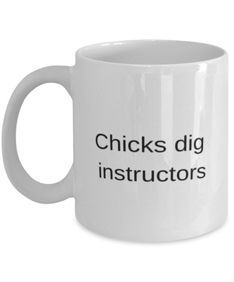 Chicks Dig Instructors Coffee Mug