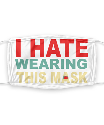 I Hate Wearing This Mask - Silent Protest - Funny Anti Mask Face Cover - Reusable, Washable w/ Filter - 7 Layers Germ Protection