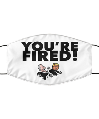 Funny Anti-Trump You're Fired Gag Face Mask | 2 Layers Reusable & Washable