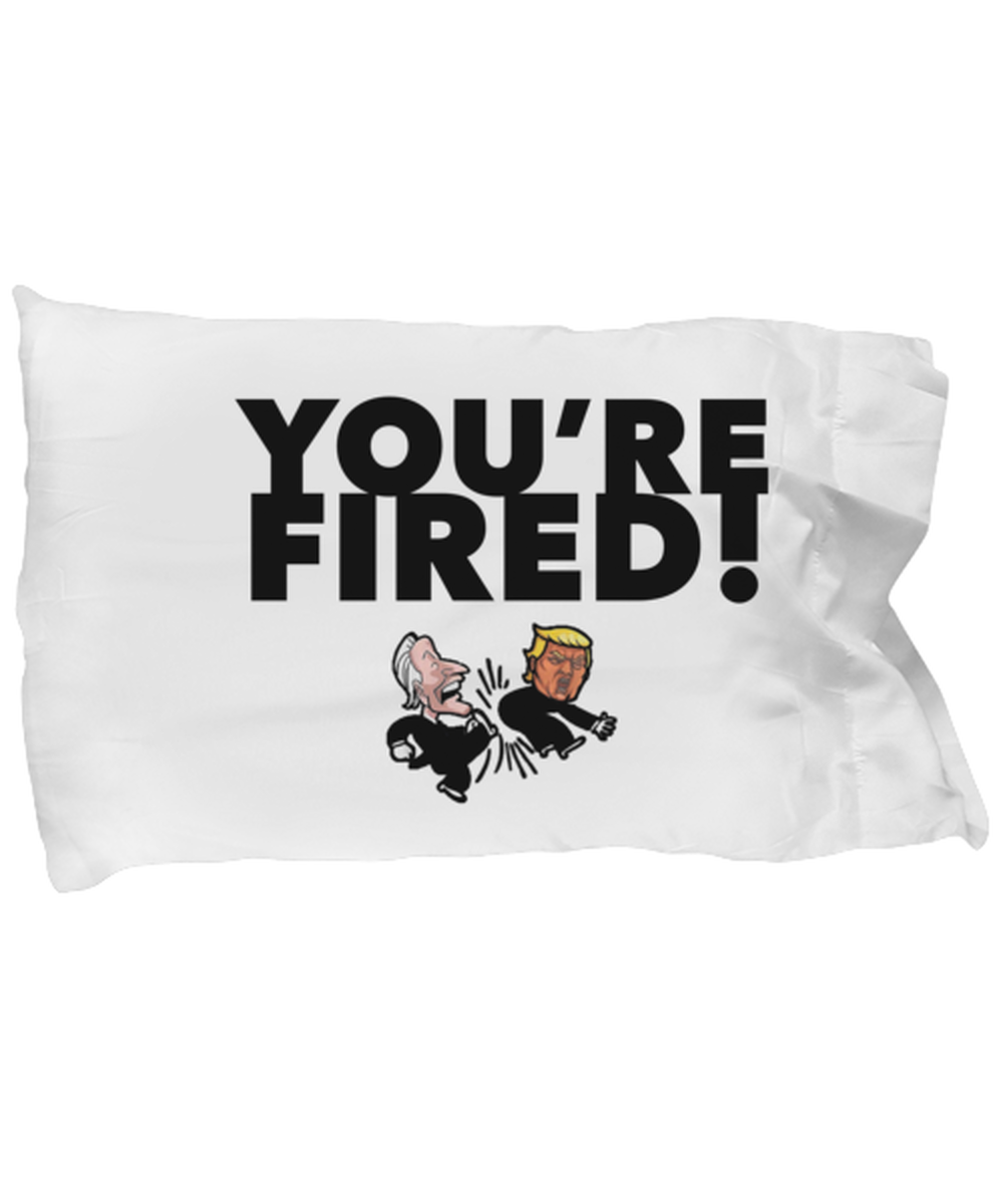 Funny Joe Biden Pillow Case - "Trump You're Fired" - Gag Idea For Democractic Supporter