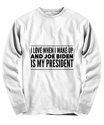 Joe Biden New President Long Sleeve Shirt White- 