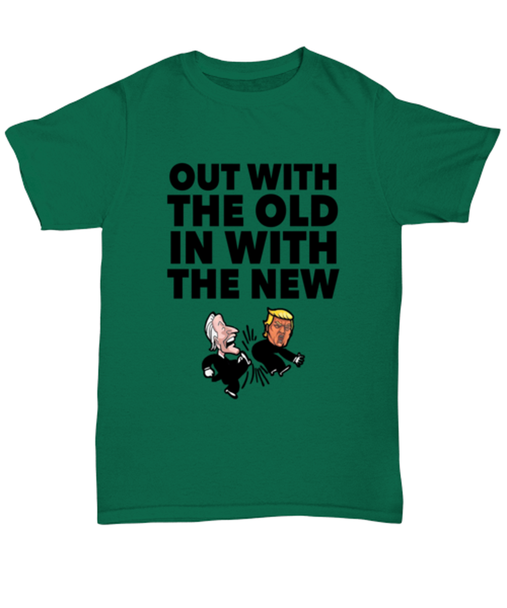 Funny Joe Biden T-Shirt Unisex Green - "Out With The Old, In With The New"