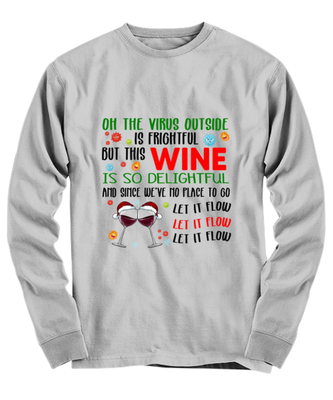 Funny Christmas Long Sleeve Shirt Ash Gray  - Oh The Virus Outside Is Frightful But This Wine is So Delightful Holiday Song Pun