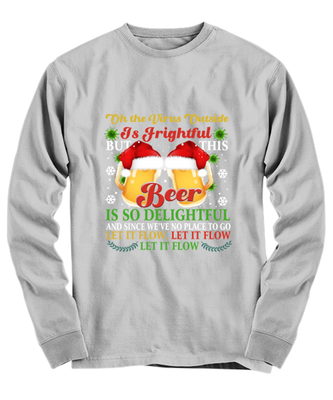 Funny Christmas Long Sleeve Shirt Ash Gray  - Oh The Virus Outside Is Frightful But This Beer is So Delightful Holiday Song Pun